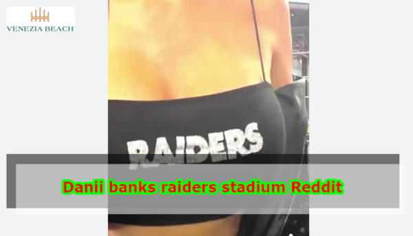 Danii banks raiders stadium Reddit