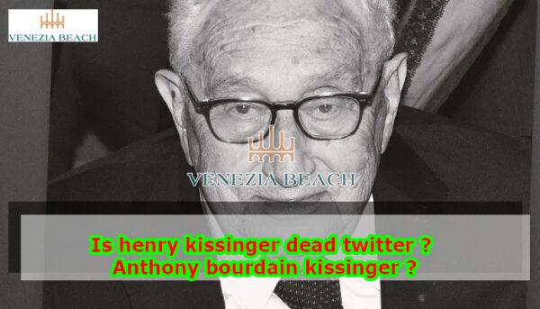 Is henry kissinger dead twitter 