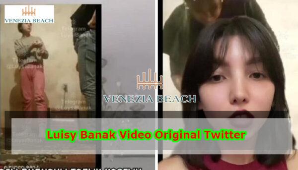 Luisy Banak Video Original Twitter