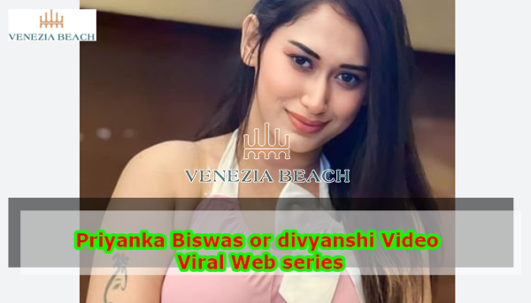 Priyanka Biswas or divyanshi Video Viral Web series