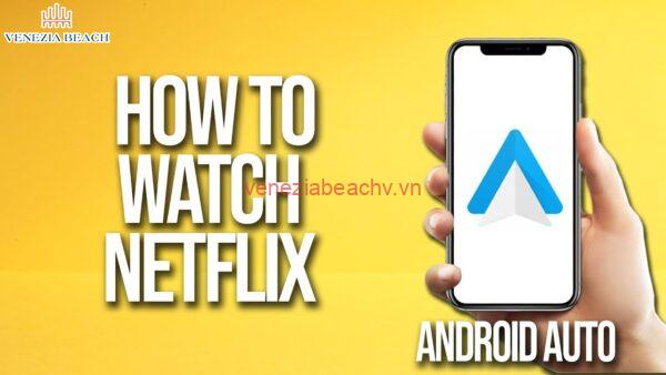 Tips and Tricks for Smooth Netflix Streaming on Android Auto