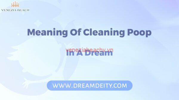 What Does It Mean to Clean Poop in a Dream: Exploring the Symbolism