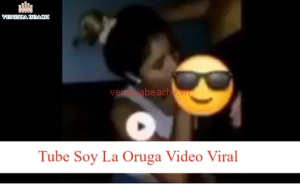 Itube Soy La Oruga Video Viral Filtrado Completo