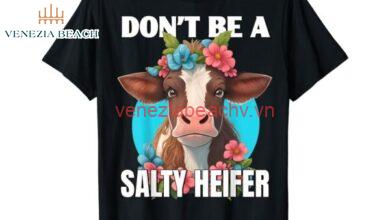 what does don't be a salty heifer mean